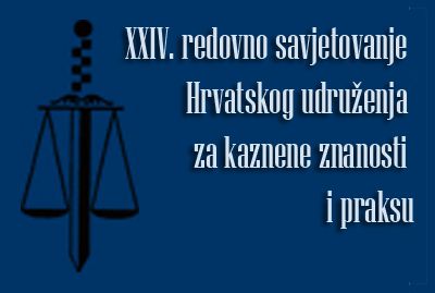XXIV Regularly advising of the Croatian Association for Criminal Sciences and Practice
